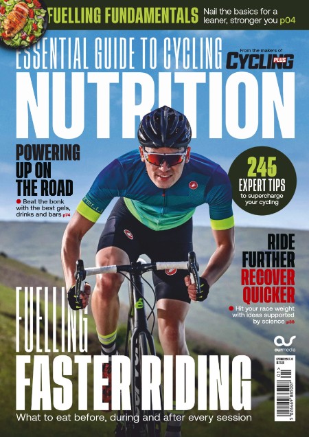 Cycling Plus Presents - Essential Guide to Cycling Nutrition - September 2024