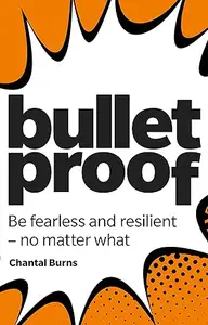 Bulletproof Be fearless and resilient, no matter what (PDF)