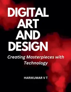 Digital Art and Design Creating Masterpieces with Technology