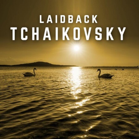 VA - Laidback Tchaikovsky 2024