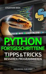 Python für Fortgeschrittene Tipps & Tricks zum besseren Programmieren