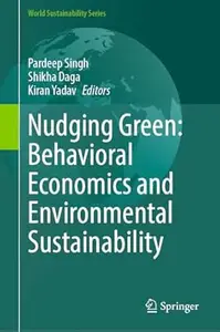 Nudging Green Behavioral Economics and Environmental Sustainability