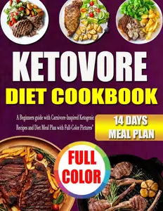 KETOVORE DIET COOKBOOK A Beginners guide with Carnivore-Inspired Ketogenic Recipes