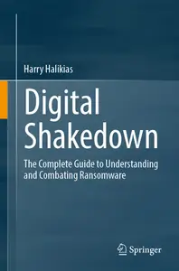 Digital Shakedown The Complete Guide to Understanding and Combating Ransomware