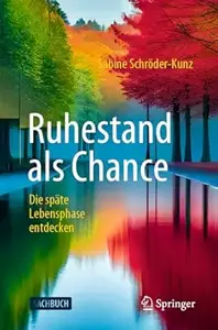 Ruhestand als Chance Die späte Lebensphase entdecken