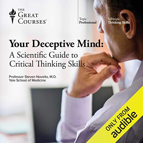 Your Deceptive Mind: A Scientific Guide to Critical Thinking Skills [Audiobook]