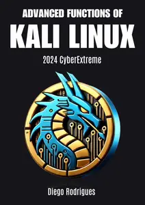 ADVANCED FUNCTIONS OF KALI LINUX Techniques and Tools for Security Professionals 2024 Edition