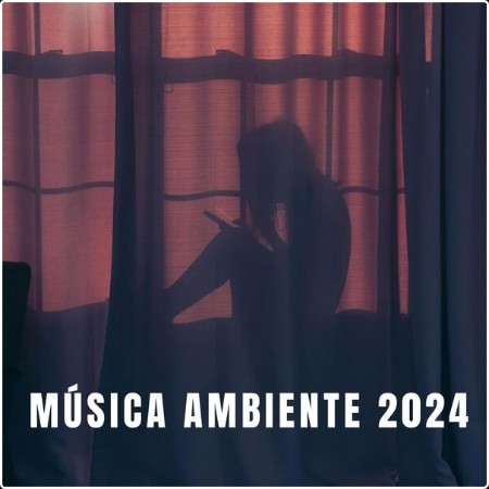 Various Artists - Música Ambiente 2024 (2024) Mp3 320kbps  72e90e8bb585592bc06cfc9afb82275b