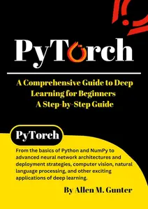 PyTorch A Comprehensive Guide to Deep Learning for Beginners