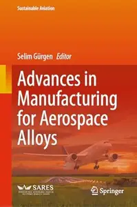 Advances in Manufacturing for Aerospace Alloys