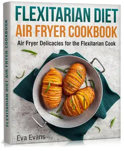 Flexitarian Diet Air Fryer Cookbook