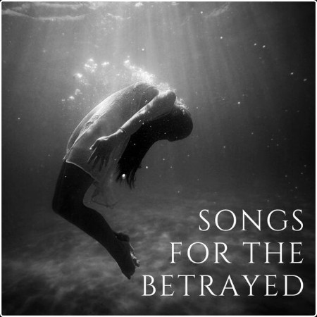 Various Artists - Songs For The Betrayed (2024) Mp3 320kbps  517c8ce94e4dcde1b941584d76c7e86c