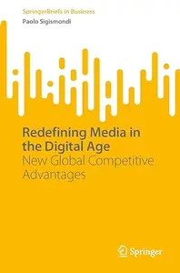 Redefining Media in the Digital Age New Global Competitive Advantages