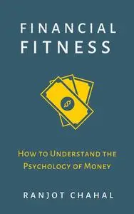 Financial Fitness How to Understand the Psychology of Money