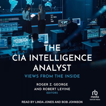 The CIA Intelligence Analyst: Views from the Inside [Audiobook]