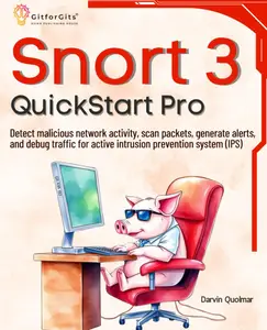 Snort 3 QuickStart Pro Detect malicious network activity, scan packets, generate alerts