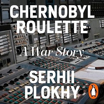 Chernobyl Roulette: A War Story War in the Nuclear Disaster Zone [Audiobook]