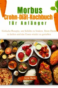 Morbus Crohn-Diät-Kochbuch für Anfänger