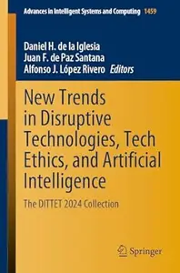 New Trends in Disruptive Technologies, Tech Ethics, and Artificial Intelligence