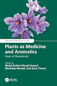 Plants as Medicine and Aromatics Uses of Botanicals