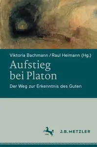 Aufstieg bei Platon Der Weg zur Erkenntnis des Guten