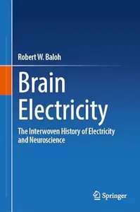 Brain Electricity The Interwoven History of Electricity and Neuroscience