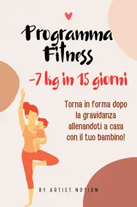 PROGRAMMA FITNESS -7Kg in 15 Giorni Allenamenti Facili e Divertenti per Neo Mamme