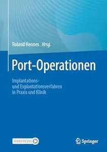 Port-Operationen Implantations- und Explantationsverfahren in Praxis und Klinik