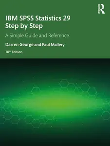 IBM SPSS Statistics 29 Step by Step A Simple Guide and Reference (18th Edition)