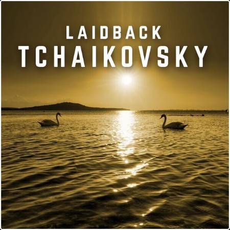 Various Artists - Laidback Tchaikovsky (2024) Mp3 320kbps  3608d6d3c57701bbe092ff0029a57f98