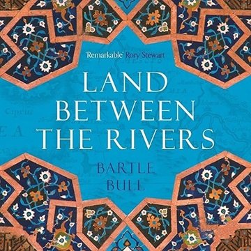 Land Between the Rivers: A 5000-Year History of Iraq [Audiobook]