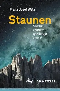 Staunen Warum existiert überhaupt etwas