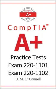 CompTIA A+ Practice Tests Exam 220-1101 and 220-1102