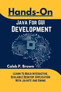 Hands-On Java For GUI Development