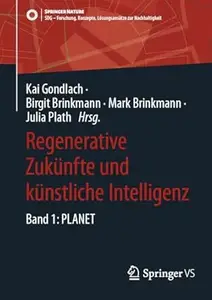 Regenerative Zukünfte und künstliche Intelligenz Band 1 PLANET