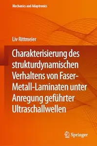 Charakterisierung des strukturdynamischen Verhaltens von Faser-Metall-Laminaten unter Anregung geführter Ultraschallwellen