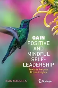 GAIN Positive and Mindful Self-Leadership Toward Purpose Driven Insights