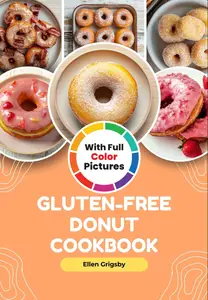 Gluten-Free Donut Cookbook With Full Color Pictures