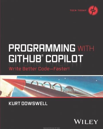 Programming with GitHub Copilot: Write Better Code--Faster! (Tech Today) (PDF)