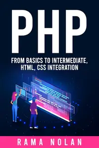 PHP From Basics to Intermediate, HTML, CSS Integration