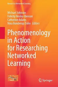 Phenomenology in Action for Researching Networked Learning