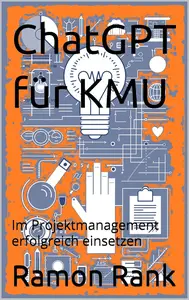 ChatGPT für KMU Im Projektmanagement erfolgreich einsetzen