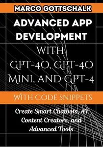 Advanced App Development with GPT-4o, GPT-4o Mini, and GPT-4