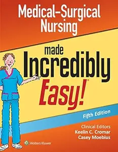 Medical-Surgical Nursing Made Incredibly Easy (5th Edition)