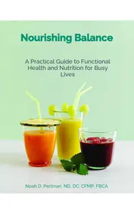 Nourishing Balance A Practical Guide to Functional Health and Nutrition for Busy Lives