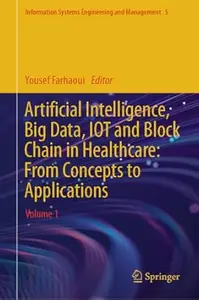 Artificial Intelligence, Big Data, IOT and Block Chain in Healthcare Volume 1