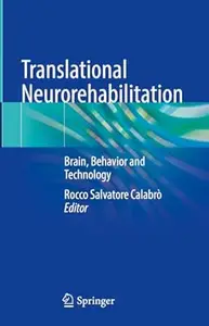 Translational Neurorehabilitation Brain, Behavior and Technology