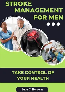 STROKE AND ITS MANAGEMENT FOR MEN Men’s Guide to Stroke Management