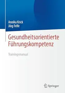 Gesundheitsorientierte Führungskompetenz Trainingsmanual