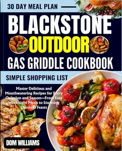 BLACKSTONE OUTDOOR GAS GRIDDLE COOKBOOK  Master Delicious and Mouthwatering Recipes